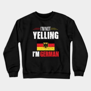 I'm Not Yelling I'm German Funny Germany Flag Crewneck Sweatshirt